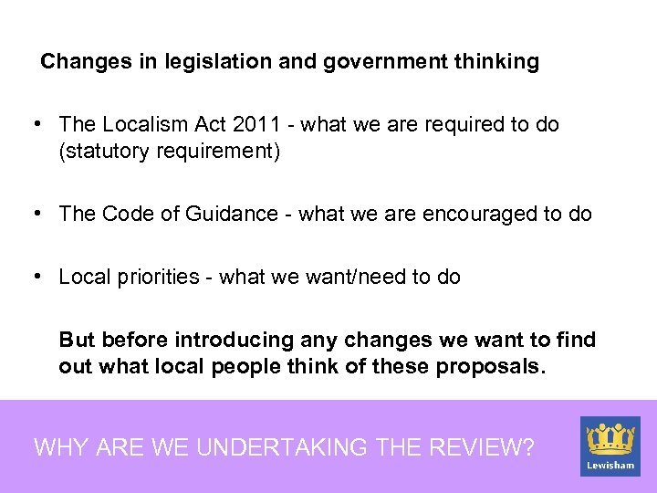 Changes in legislation and government thinking • The Localism Act 2011 - what we