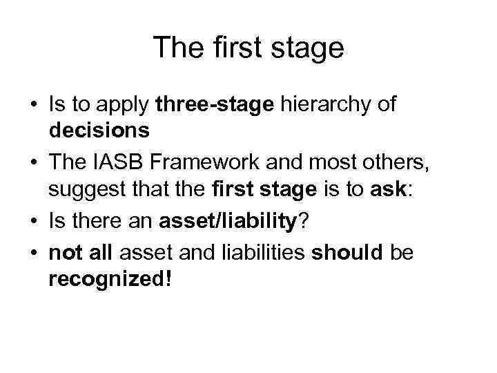 The first stage • Is to apply three-stage hierarchy of decisions • The IASB