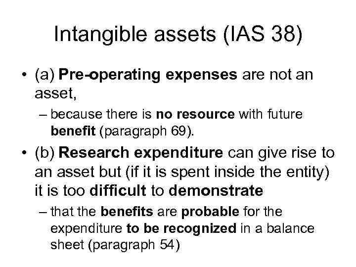 Intangible assets (IAS 38) • (a) Pre-operating expenses are not an asset, – because