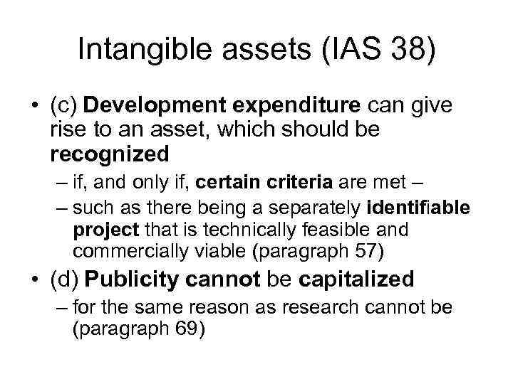Intangible assets (IAS 38) • (c) Development expenditure can give rise to an asset,