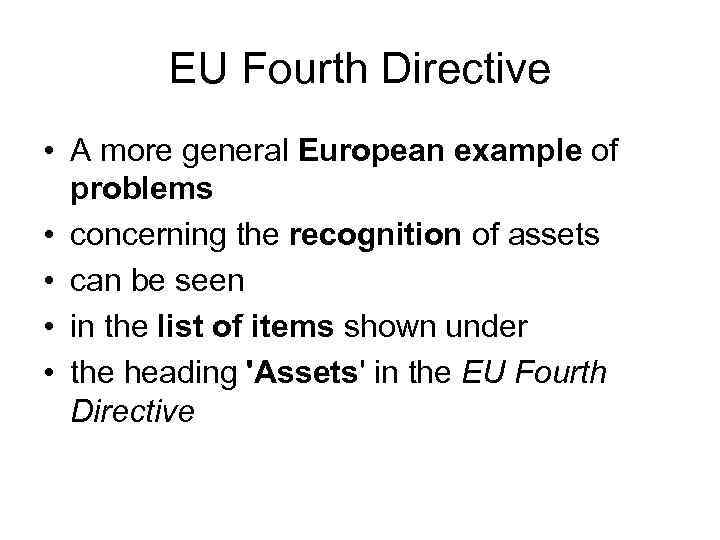 EU Fourth Directive • A more general European example of problems • concerning the