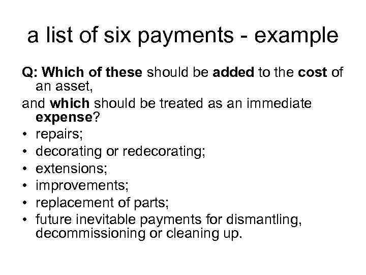 a list of six payments - example Q: Which of these should be added