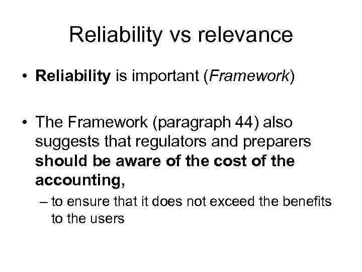 Reliability vs relevance • Reliability is important (Framework) • The Framework (paragraph 44) also
