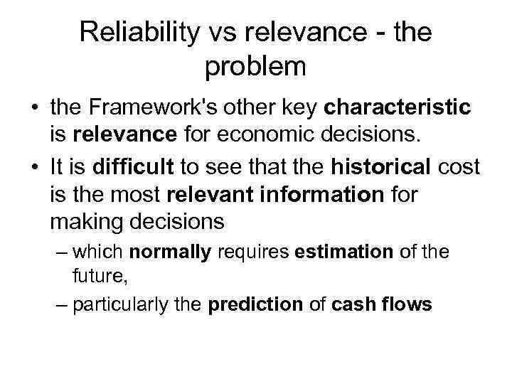 Reliability vs relevance - the problem • the Framework's other key characteristic is relevance