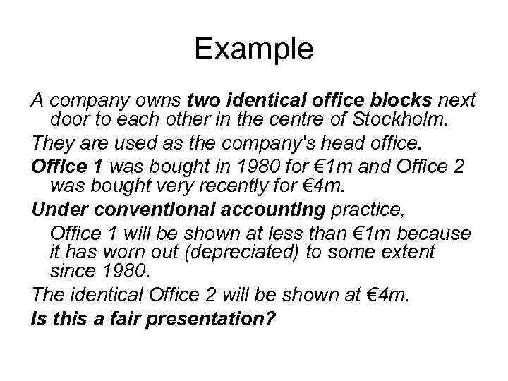 Example A company owns two identical office blocks next door to each other in