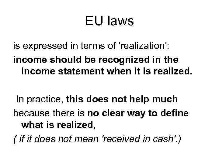 EU laws is expressed in terms of 'realization': income should be recognized in the