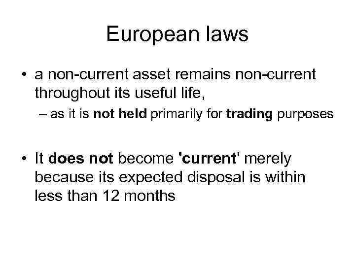 European laws • a non-current asset remains non-current throughout its useful life, – as