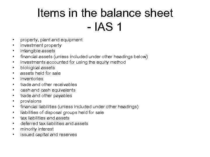 Items in the balance sheet - IAS 1 • • • • • property,