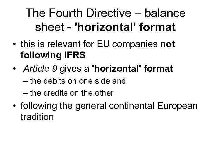 The Fourth Directive – balance sheet - 'horizontal' format • this is relevant for