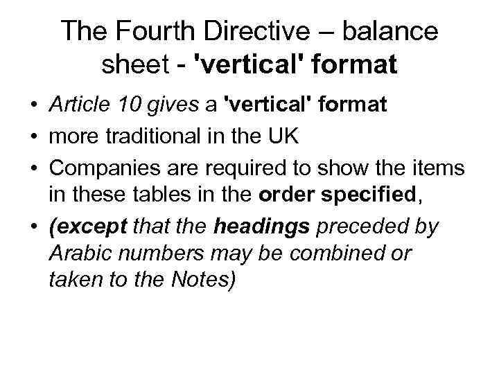 The Fourth Directive – balance sheet - 'vertical' format • Article 10 gives a