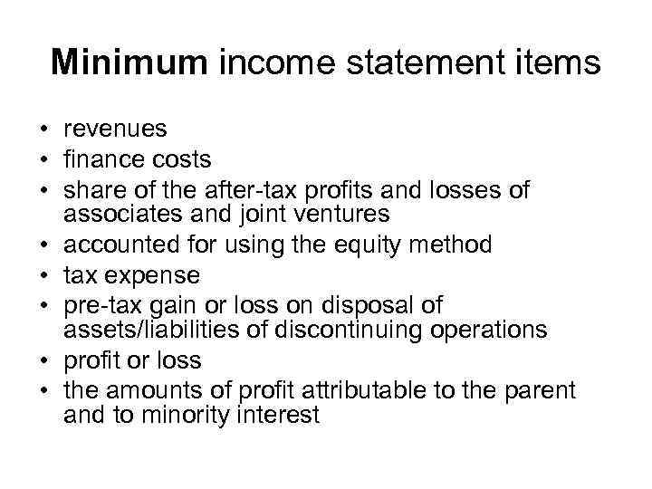 Minimum income statement items • revenues • finance costs • share of the after-tax