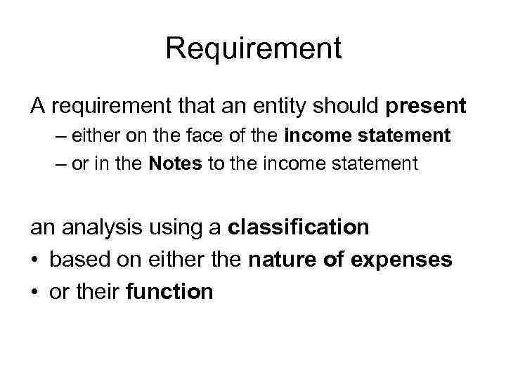 Requirement A requirement that an entity should present – either on the face of