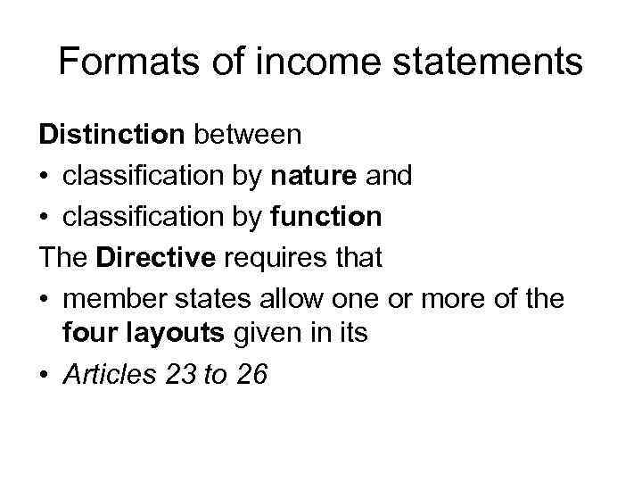 Formats of income statements Distinction between • classification by nature and • classification by