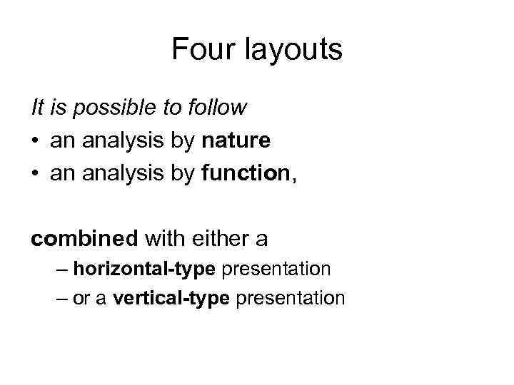 Four layouts It is possible to follow • an analysis by nature • an