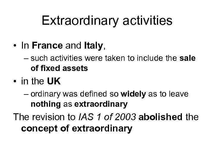 Extraordinary activities • In France and Italy, – such activities were taken to include