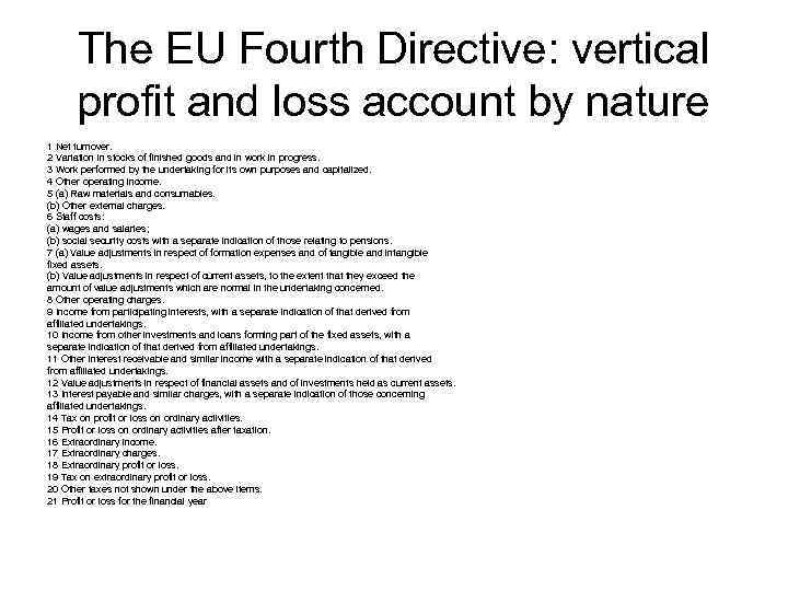 The EU Fourth Directive: vertical profit and loss account by nature 1 Net turnover.