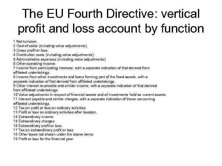 The EU Fourth Directive: vertical profit and loss account by function 1 Net turnover.