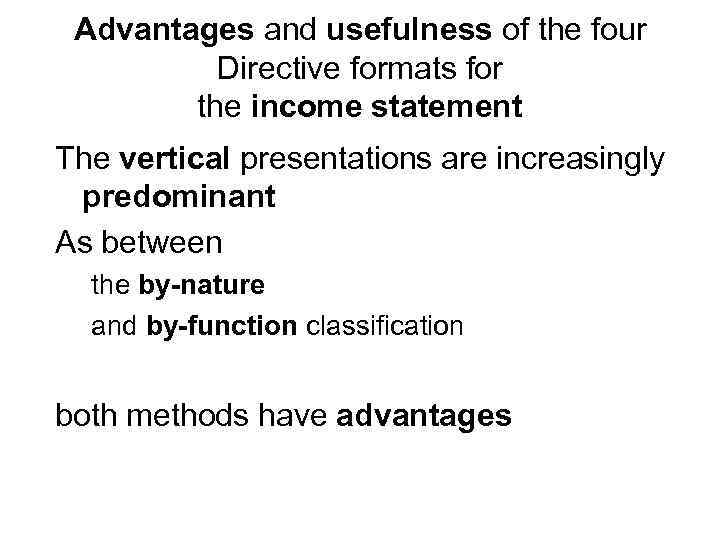 Advantages and usefulness of the four Directive formats for the income statement The vertical