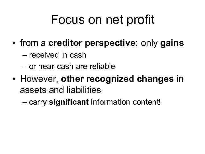 Focus on net profit • from a creditor perspective: only gains – received in