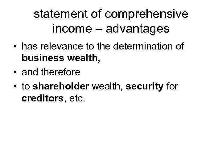 statement of comprehensive income – advantages • has relevance to the determination of business