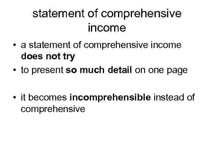 statement of comprehensive income • a statement of comprehensive income does not try •