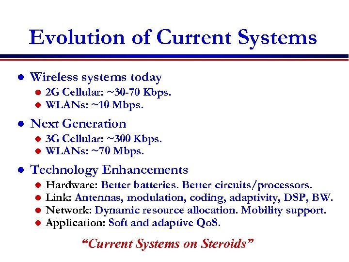 Evolution of Current Systems l Wireless systems today l l l Next Generation l