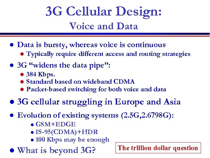 3 G Cellular Design: Voice and Data l Data is bursty, whereas voice is