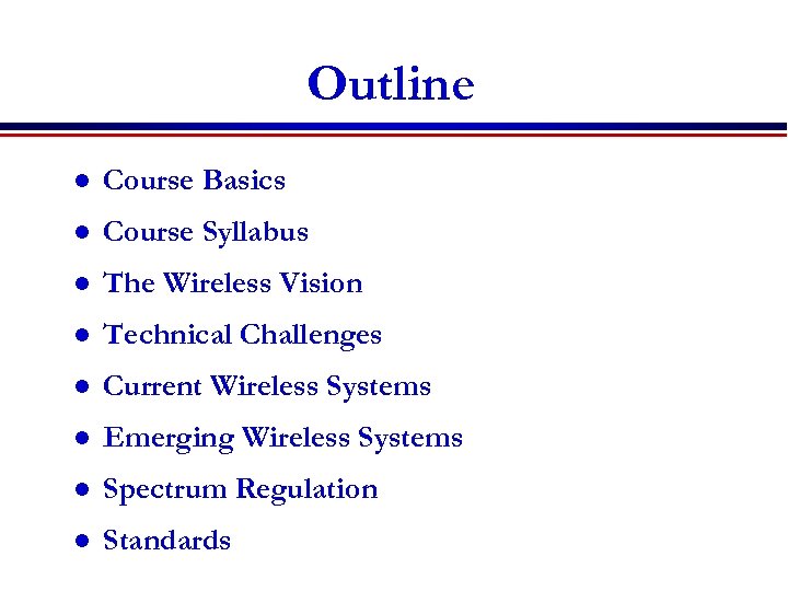 Outline l Course Basics l Course Syllabus l The Wireless Vision l Technical Challenges