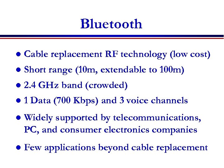 Bluetooth l Cable replacement RF technology (low cost) l Short range (10 m, extendable