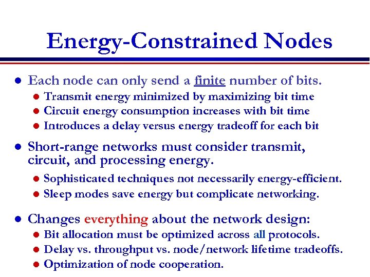 Energy-Constrained Nodes l Each node can only send a finite number of bits. l