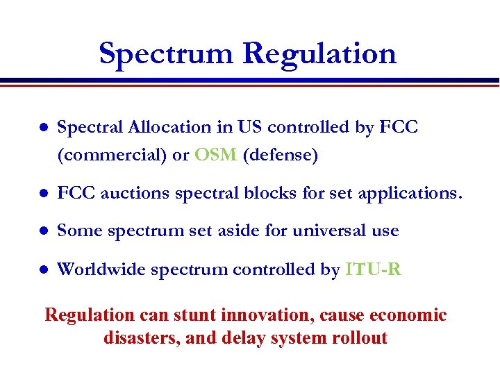 Spectrum Regulation l Spectral Allocation in US controlled by FCC (commercial) or OSM (defense)