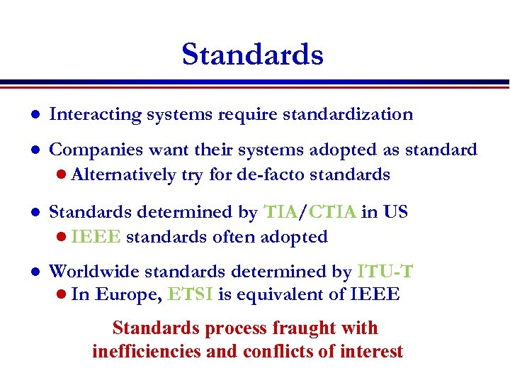 Standards l Interacting systems require standardization l Companies want their systems adopted as standard