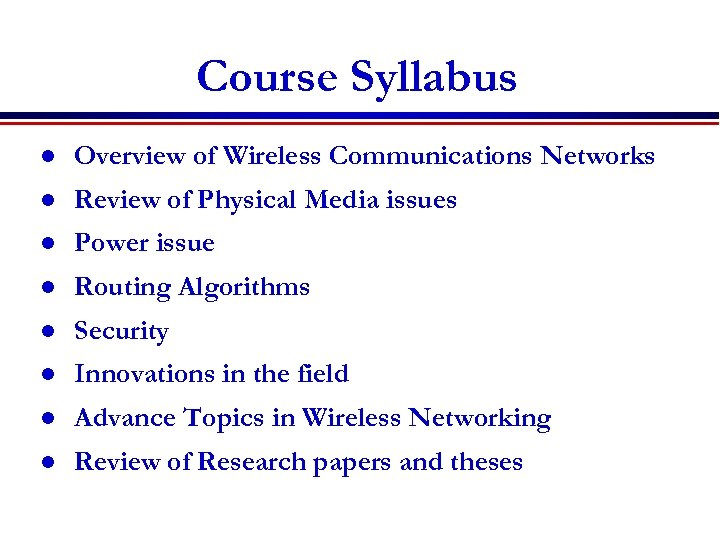 Course Syllabus l Overview of Wireless Communications Networks l Review of Physical Media issues