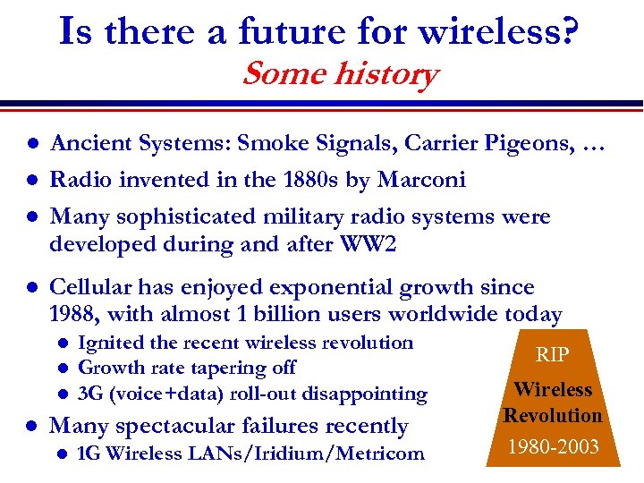 Is there a future for wireless? Some history l l Ancient Systems: Smoke Signals,