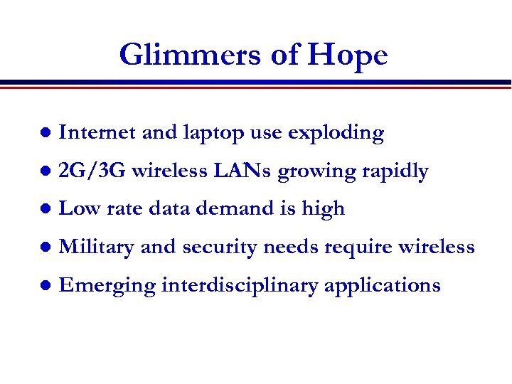 Glimmers of Hope l Internet and laptop use exploding l 2 G/3 G wireless