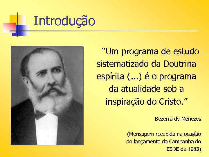 Introdução “Um programa de estudo sistematizado da Doutrina espírita (. . . ) é