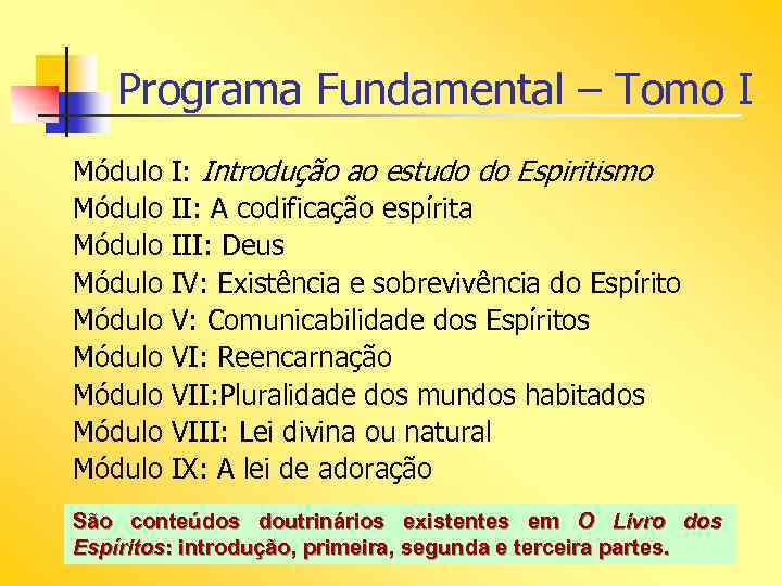 Programa Fundamental – Tomo I Módulo Módulo Módulo I: Introdução ao estudo do Espiritismo