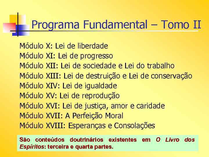 Programa Fundamental – Tomo II Módulo Módulo Módulo X: Lei de liberdade XI: Lei