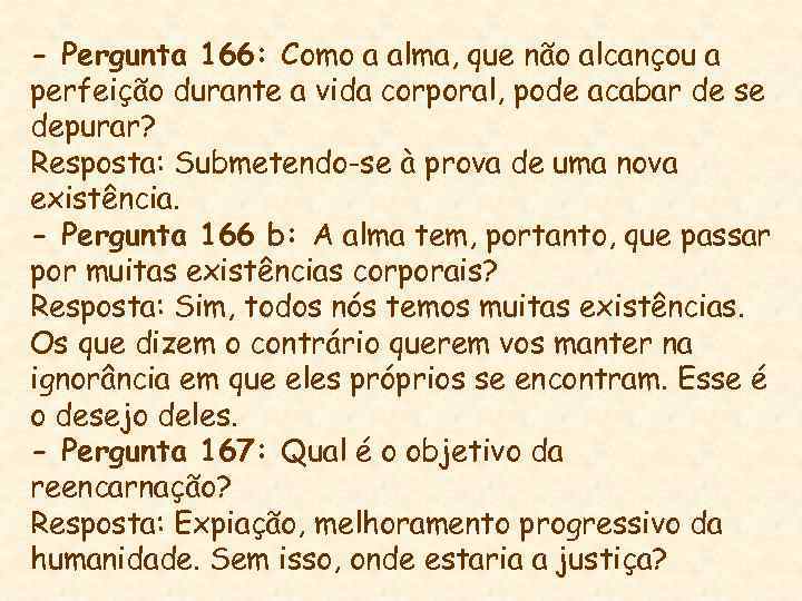 - Pergunta 166: Como a alma, que não alcançou a perfeição durante a vida