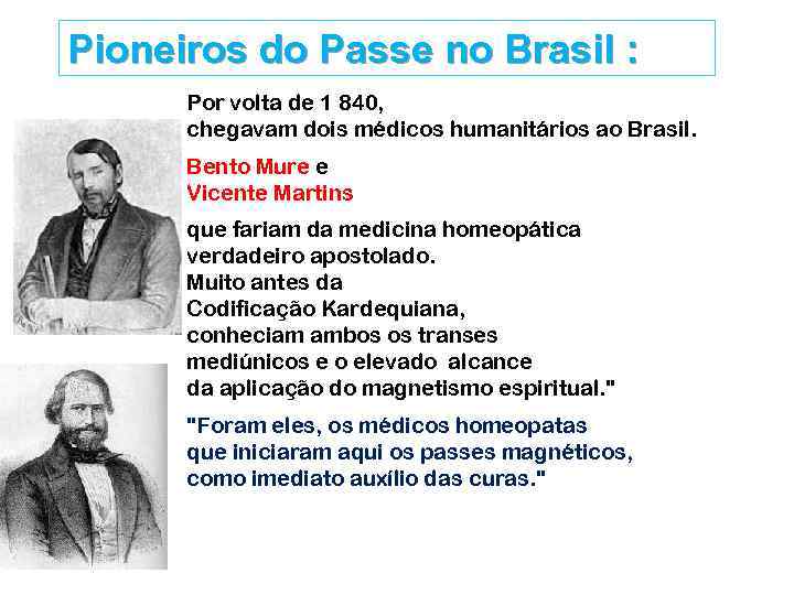  Pioneiros do Passe no Brasil : Por volta de 1 840, chegavam dois