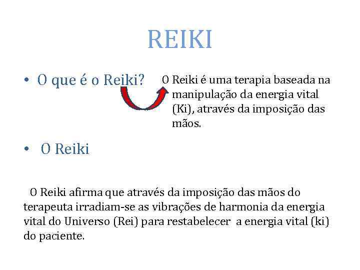 REIKI • O que é o Reiki? O Reiki é uma terapia baseada na