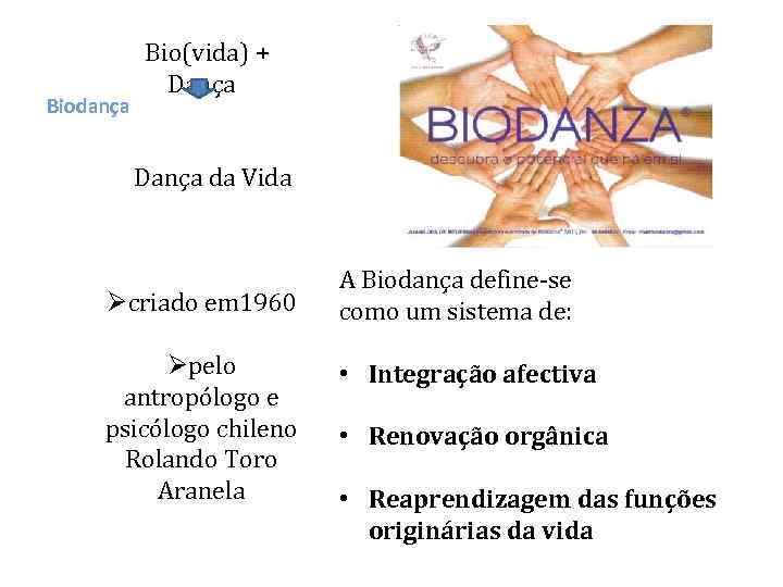 Biodança Bio(vida) + Dança da Vida Øcriado em 1960 Øpelo antropólogo e psicólogo chileno