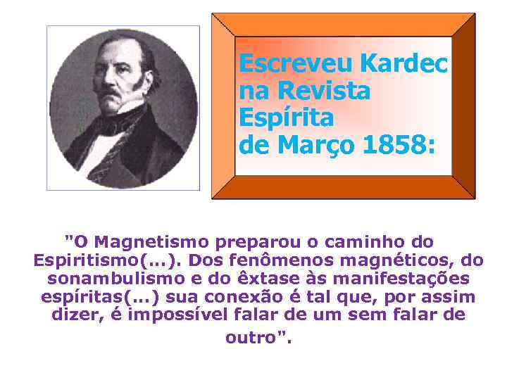 Escreveu Kardec na Revista Espírita de Março 1858: 