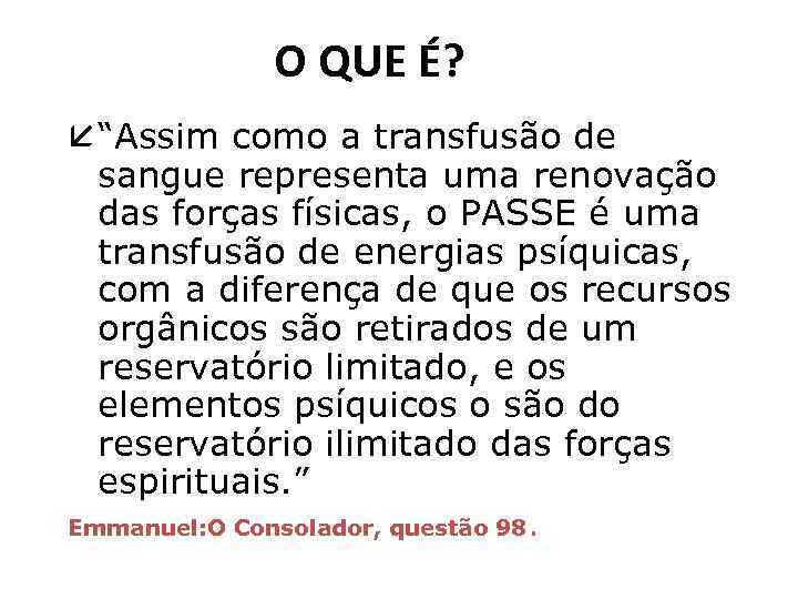 O QUE É? å “Assim como a transfusão de sangue representa uma renovação das