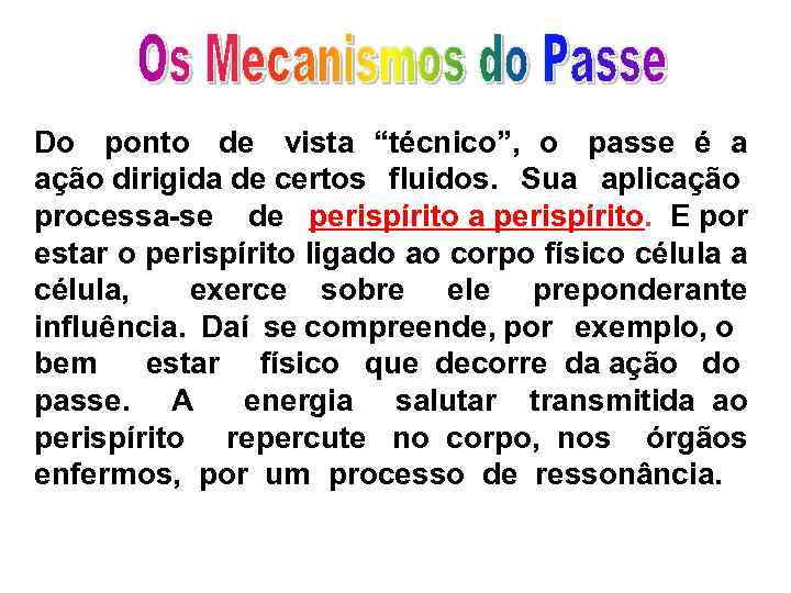 Do ponto de vista “técnico”, o passe é a ação dirigida de certos fluidos.