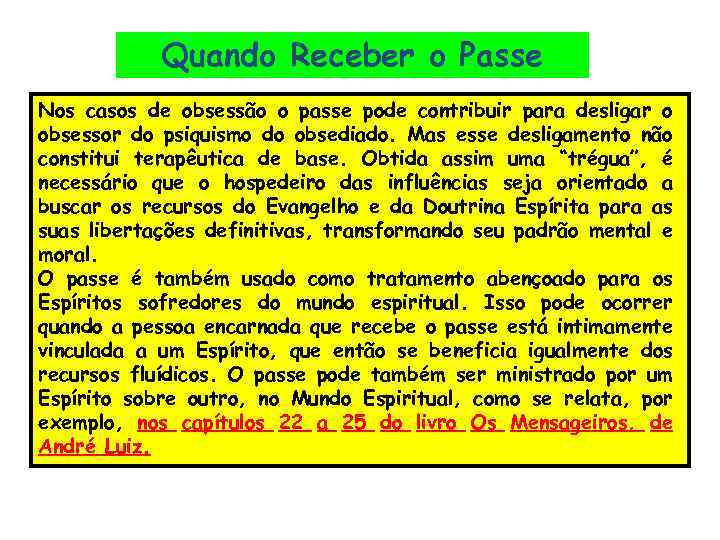 Quando Receber o Passe Nos casos de obsessão o passe pode contribuir para desligar