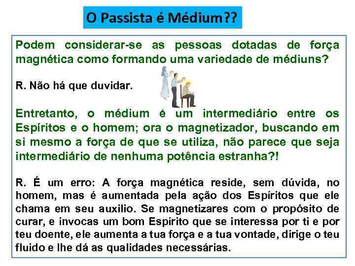 O Passista é Médium? ? Podem considerar-se as pessoas dotadas de força magnética como