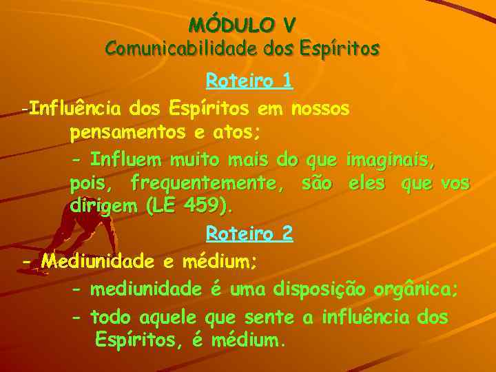 MÓDULO V Comunicabilidade dos Espíritos Roteiro 1 -Influência dos Espíritos em nossos pensamentos e