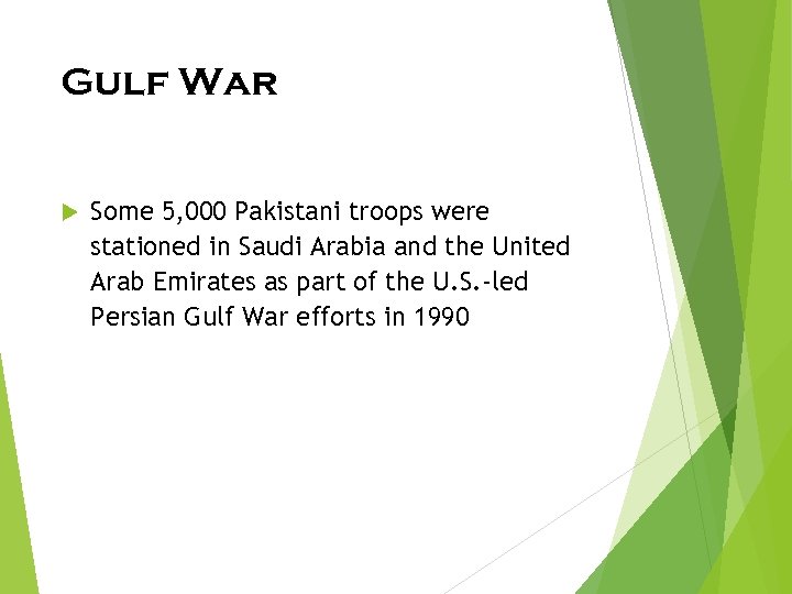 Gulf War Some 5, 000 Pakistani troops were stationed in Saudi Arabia and the