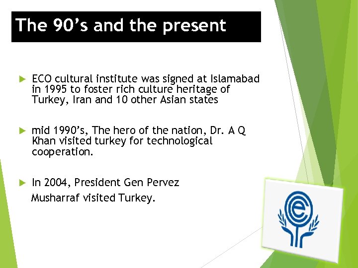 The 90’s and the present ECO cultural institute was signed at Islamabad in 1995